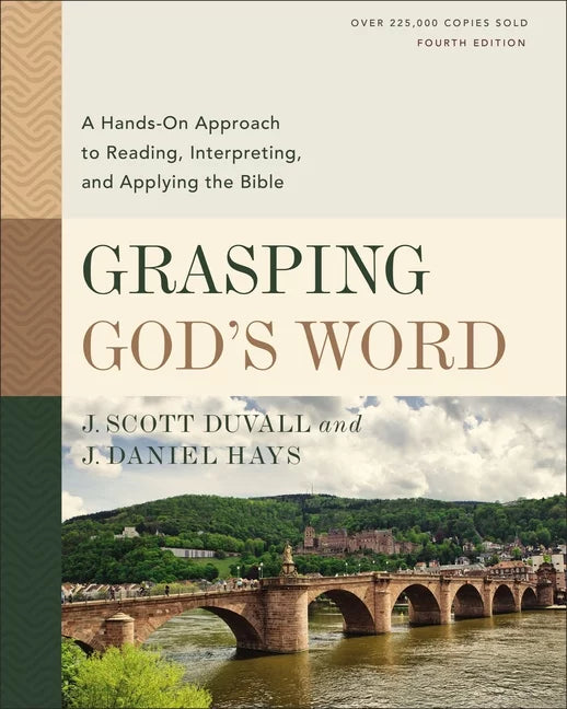 Grasping God's Word, Fourth Edition: A Hands-On Approach to Reading, Interpreting, and Applying the Bible (Hardcover)
